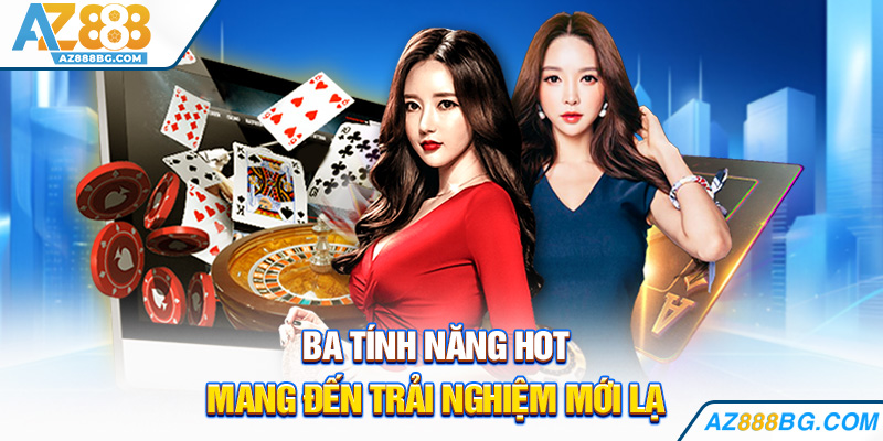 Ba tính năng hot mang đến trải nghiệm mới lạ