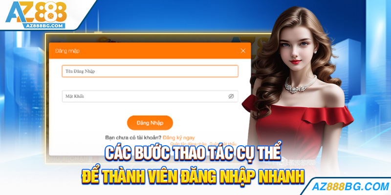 Các bước thao tác cụ thể để thành viên đăng nhập nhanh
