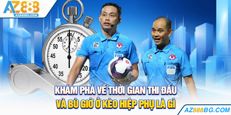 Kèo Hiệp Phụ Là Gì - Đánh Úp Bất Ngờ, Rinh Thưởng Lập Tức
