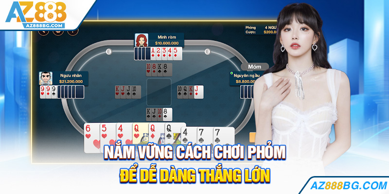 Nắm vững cách chơi phỏm để dễ dàng thắng lớn