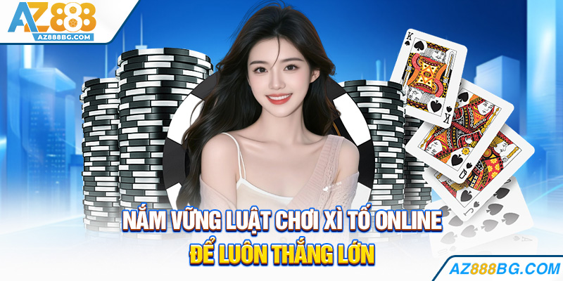 Nắm vững luật chơi xì tố online để luôn thắng lớn