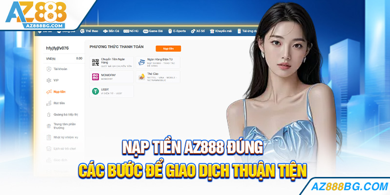 Nạp tiền AZ888 đúng các bước để giao dịch thuận tiện