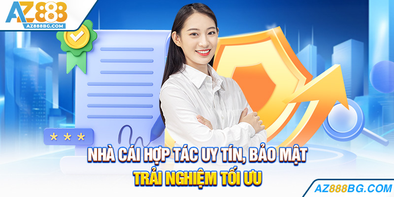 Nhà cái hợp tác uy tín, bảo mật trải nghiệm tối ưu