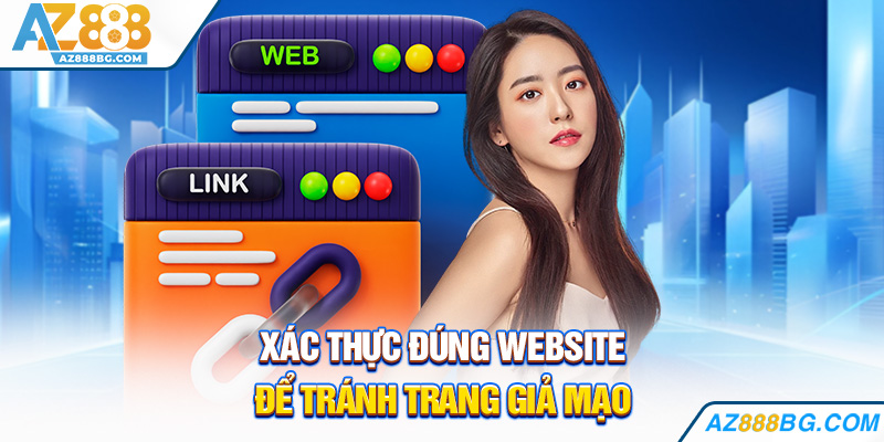 Xác thực đúng website để tránh trang giả mạo